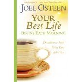 Your Best Life Begins Each Morning: Devotions to Start Every Day of the Year (Faithwords) by Joel Osteen 